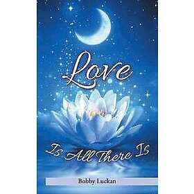 Bobby Luckan: Love Is All There