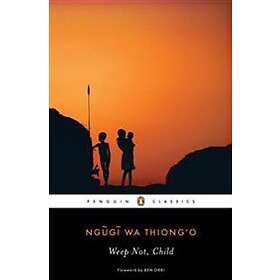 Ngugi Wa Thiong'O: Weep Not, Child