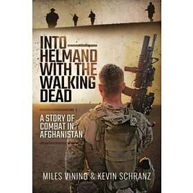 Miles Vining, Kevin Schranz: Into Helmand with the Walking Dead