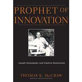 Thomas K McCraw: Prophet of Innovation