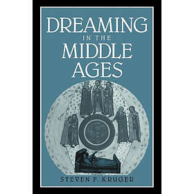Steven F Kruger: Dreaming in the Middle Ages