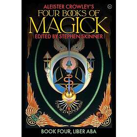 Aleister Crowley: Aleister Crowley's Four Books <br>of Magick