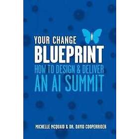 David Cooperrider, Michelle L McQuaid: Your Change Blueprint: How To Design & De