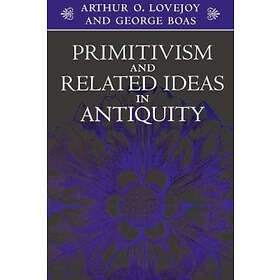Arthur O Lovejoy, George Boas: Primitivism and Related Ideas in Antiquity