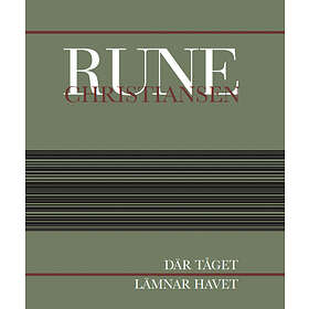 Rune Christiansen: Där tåget lämnar havet