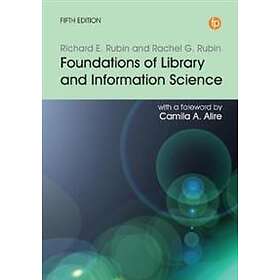 Richard E Rubin, Rachel G Rubin: Foundations of Library and Information Science