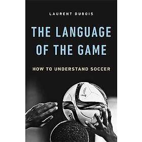 Laurent Dubois: The Language of the Game