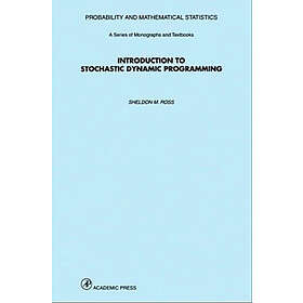 Sheldon M Ross: Introduction to Stochastic Dynamic Programming