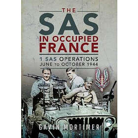 Gavin Mortimer: The SAS in Occupied France