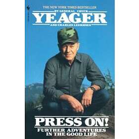 Chuck Yeager, Charles Leerhsen: Press On!: Further Adventures in the Good Life