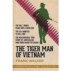 Frank Walker: The Tiger Man of Vietnam