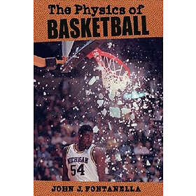 John J Fontanella: The Physics of Basketball
