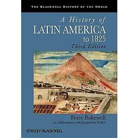 P Bakewell: History of Latin America to 1825 3e