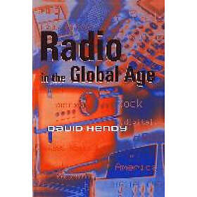 D Hendy: Radio in the Global Age