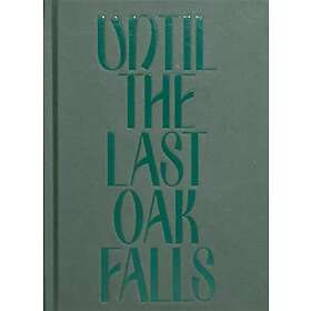 Adrian Fisk: Until the Last Oak Falls