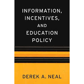 Derek A Neal: Information, Incentives, and Education Policy