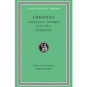 Euripides: Suppliant Women. Electra. Heracles