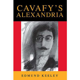 Edmund Keeley: Cavafy's Alexandria