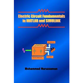 Mohammad Nuruzzaman: Electric Circuit Fundamentals in MATLAB and SIMULINK