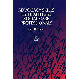 Neil Bateman: Advocacy Skills for Health and Social Care Professionals