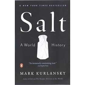 Mark Kurlansky: Salt: A World History