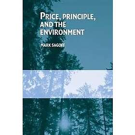 Mark Sagoff: Price, Principle, and the Environment