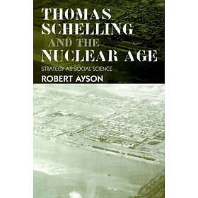 Robert Ayson: Thomas Schelling and the Nuclear Age