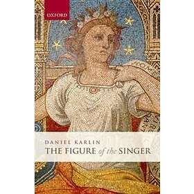 Daniel Karlin: The Figure of the Singer