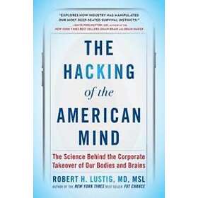Robert H Lustig: Hacking Of The American Mind