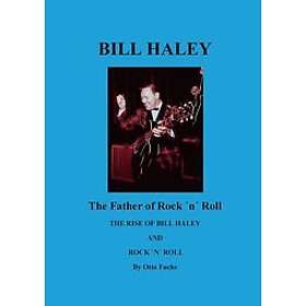 Otto Fuchs: Bill Haley The Father Of Rock &; Roll