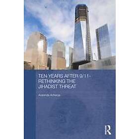 Arabinda Acharya: Ten Years After 9/11 Rethinking the Jihadist Threat