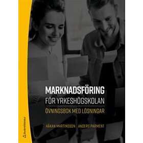 Håkan Martinsson, Anders Parment: Marknadsföring för yrkeshögskolan övningsbok med lösningar