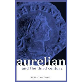 Alaric Watson: Aurelian and the Third Century
