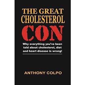 Anthony Colpo: The Great Cholesterol Con