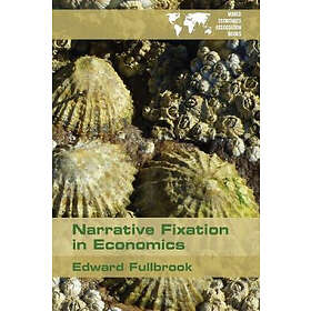 Edward Fullbrook: Narrative Fixation in Economics