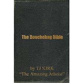 Tj Kirk: The Douchebag Bible