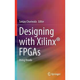 Sanjay Churiwala: Designing with Xilinx (R) FPGAs