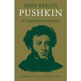 John Bayley: Pushkin: A Comparative Commentary