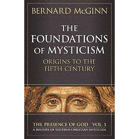 Bernard McGinn: The Foundations of Mysticism