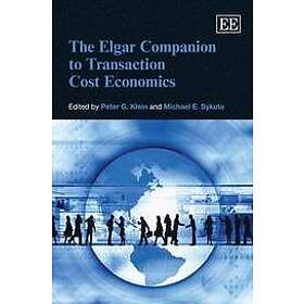 Peter G Klein, Michael E Sykuta: The Elgar Companion to Transaction Cost Economics