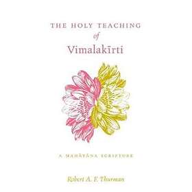 Robert A F Thurman: Holy Teaching Of Vimalakirti
