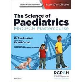 Tom Lissauer: The Science of Paediatrics: MRCPCH Mastercourse
