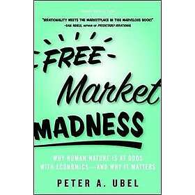 Peter Ubel: Free Market Madness