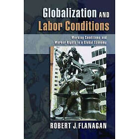 Robert J Flanagan: Globalization and Labor Conditions