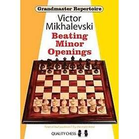 Victor Mikhalevski: Grandmaster Repertoire 19 Beating Minor Openings