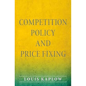 Louis Kaplow: Competition Policy and Price Fixing