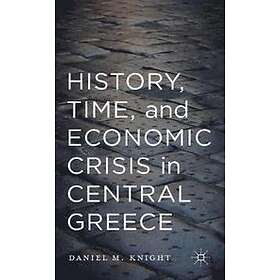 D Knight: History, Time, and Economic Crisis in Central Greece