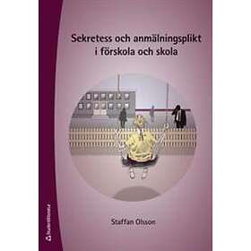 Staffan Olsson: Sekretess och anmälningsplikt i förskola skola