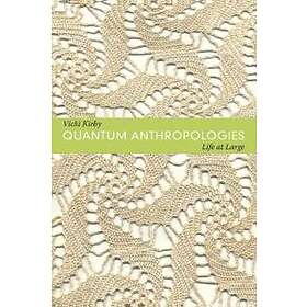 Vicki Kirby: Quantum Anthropologies