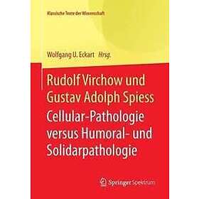 Wolfgang U Eckart: Rudolf Virchow und Gustav Adolph Spiess